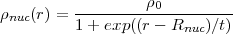 r   (r) = ---------r0---------
 nuc      1+ exp((r - Rnuc)/t)
