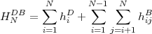   DB    N sum    D   N sum  -1  sum N  B
H N   =    hi +          hij
        i=1       i=1 j=i+1
